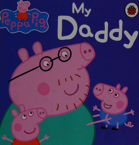 My Daddy. (PEPPA PIG)