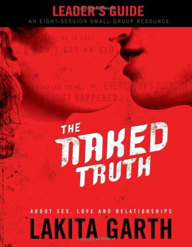 The Naked Truth: About Sex Love and Relationships Leader's Guide