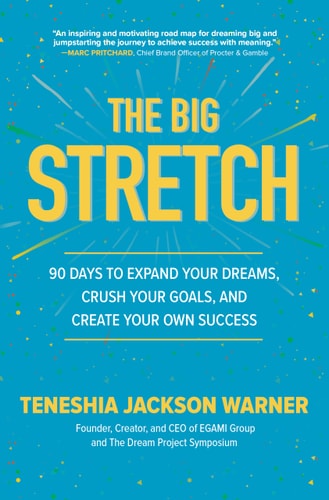 The Big Stretch: 90 Days to Expand Your Dreams, Crush Your Goals, and Create Your Own Success