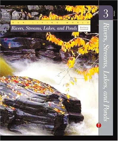 Rivers, Streams, Lakes, And Ponds (Our Living World, 3)