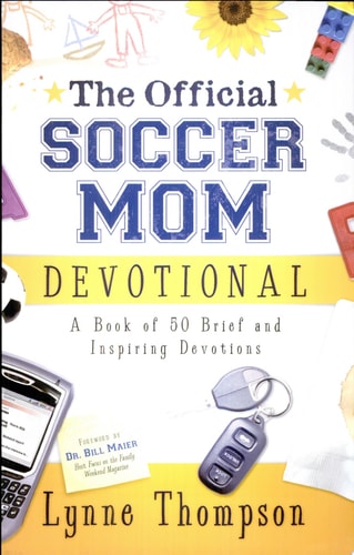 The Official Soccer Mom Devotional: A Book of 50 Brief and Inspiring Devotions