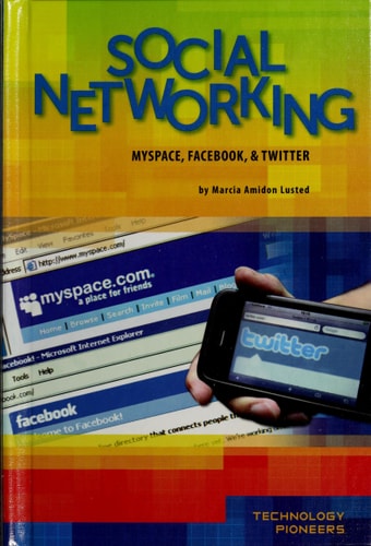 Social Networking: Myspace, Facebook, & Twitter (Technology Pioneers)