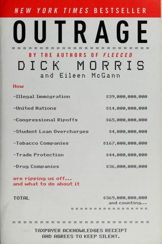 Outrage: How Illegal Immigration, the United Nations, Congressional Ripoffs, Student Loan Overcharges, Tobacco Companies, Trade Protection, and Drug ... Ripping Us Off . . . And What to Do About It