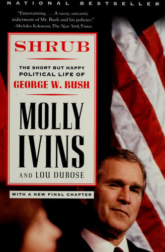 Shrub : The Short but Happy Political Life of George W. Bush