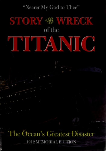 Wreck and Sinking of the Titanic, The Ocean's Greatest Disaster