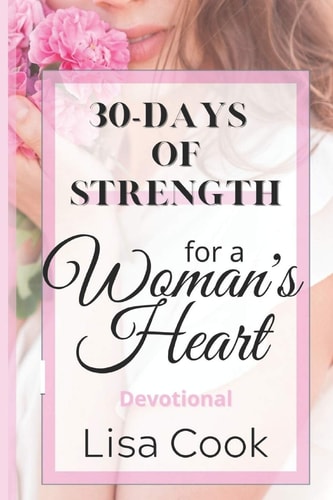 30 Days of Strength for a Woman's Heart: Woman's Devotional
