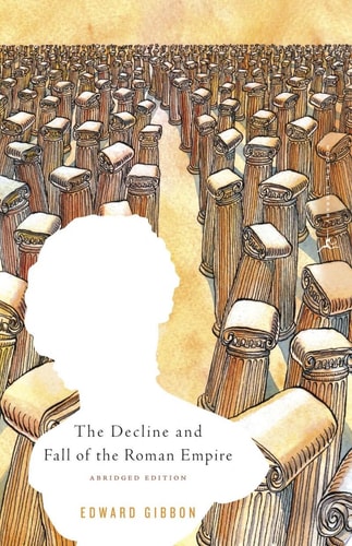 The Decline and Fall of the Roman Empire Abridged Edition