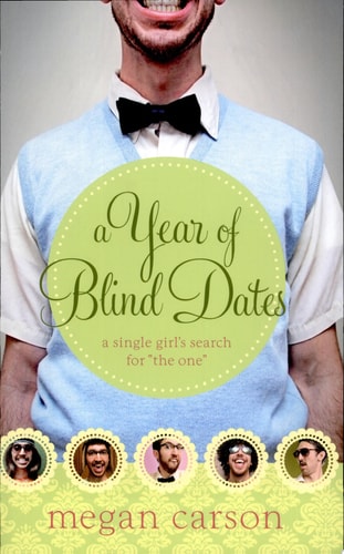 A Year of Blind Dates: A Single Girl's Search for "The One"