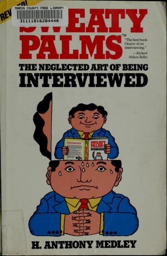 Sweaty Palms: The Neglected Art of Being Interviewed