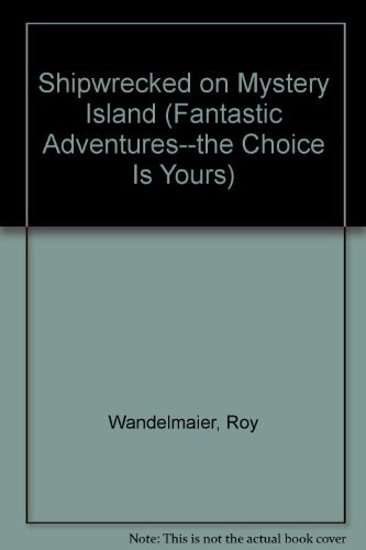 Shipwrecked on Mystery Island (Fantastic Adventures--The Choice Is Yours)