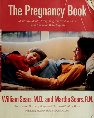 The Pregnancy Book: Month-by-Month, Everything You Need to Know From America's Baby Experts