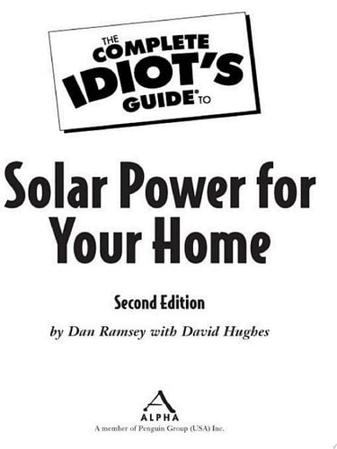 The Complete Idiot's Guide to Solar Power for your Home, 2E
