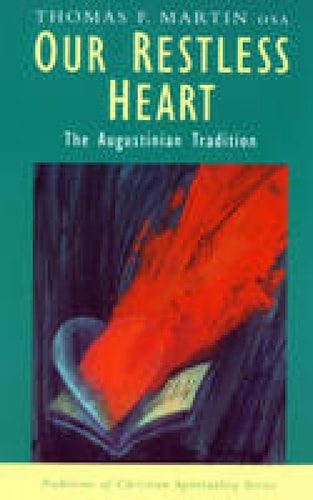 Our Restless Heart: The Angustian Tradition (Traditions of Christian Spirituality)