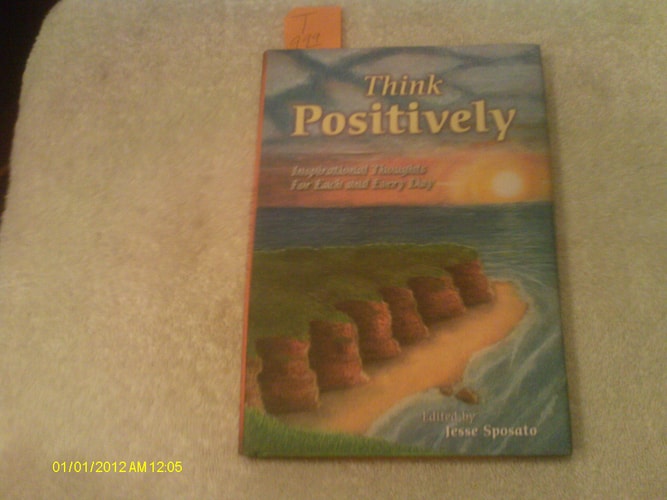 Think Positively : Inspirational Thoughts for Each and Every Day