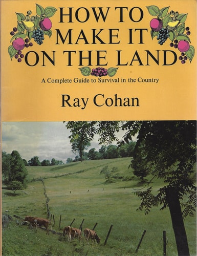 How to Make It on the Land: A Complete Guide to Survival in the Country