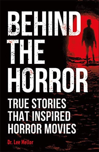Behind the Horror True Stories That Inspired Horror Movies