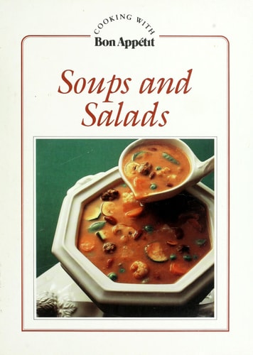 Soups and salads (Cooking with Bon appe´tit)