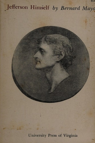 Jefferson Himself: The Personal Narrative of a Many-Sided American