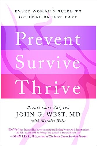 Prevent, Survive, Thrive: Every Woman's Guide to Optimal Breast Care