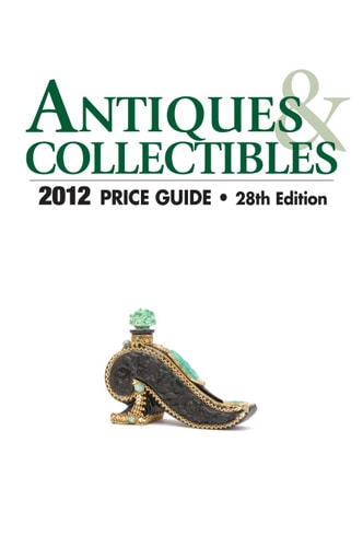 Antique Trader Antiques & Collectibles 2012 Price Guide (Antique Trader's Antiques & Collectibles Price Guide)