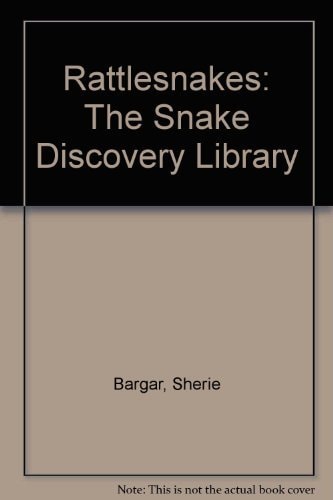 Rattlesnakes: The Snake Discovery Library