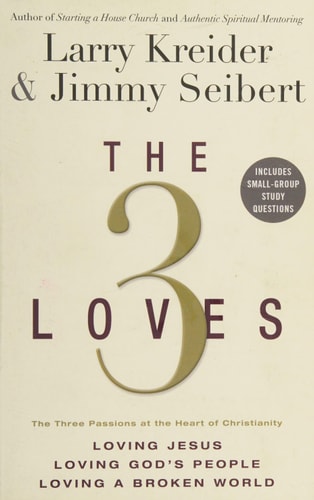 The 3 Loves: Loving Jesus, Loving God's People, Loving a Broken World