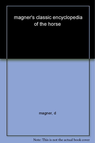 Magner's Classic Encyclopedia of the Horse