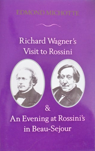Richard Wagner's Visit to Rossini and an Evening at Rossini's in Beau-Sejour