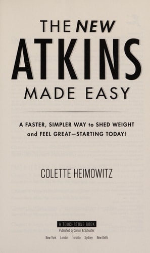 The New Atkins Made Easy: A Faster, Simpler Way to Shed Weight and Feel Great -- Starting Today!