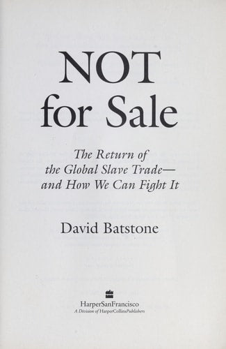 Not For Sale: The Return of the Global Slave Trade--And How We Can Fight It