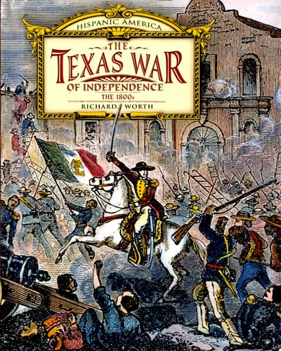 The Texas War of Independence: The 1800s (Hispanic America)