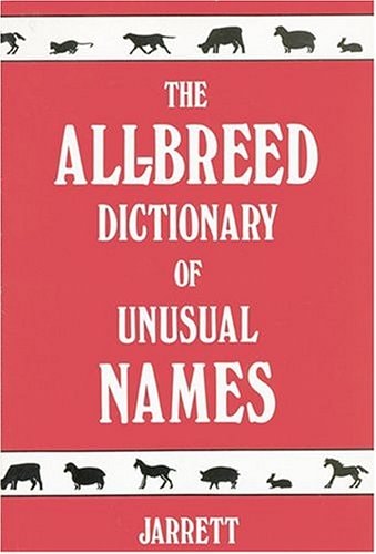The All-Breed Dictionary of Unusual Names