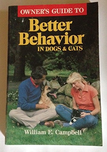 Owners Guide to Better Behavior in Dogs & Cats
