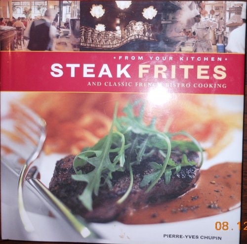 Steak Frites and Classic French Bistro Cooking