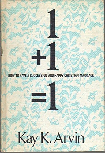 One Plus One Equals One: How to Have a Successful and Happy Christian Marriage