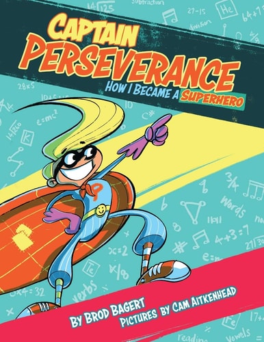 Captain Perseverance: How I Became a Superhero (Grit Alliance)