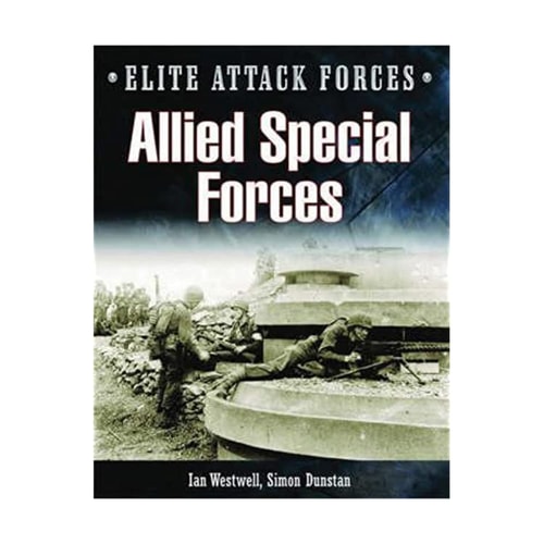 Allied Special Forces: Commandos and US Rangers (Elite Attack Forces)