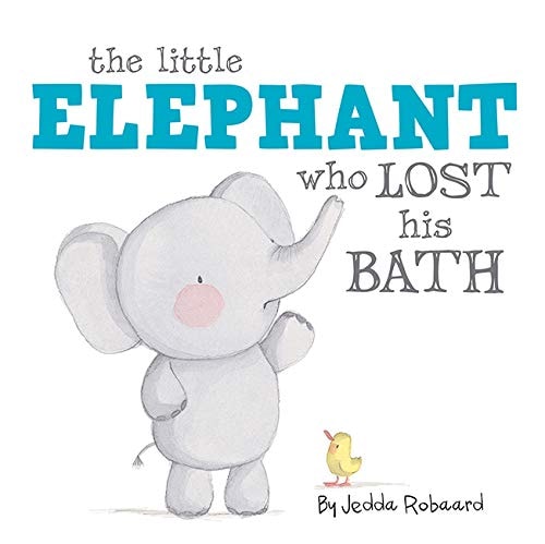 The Little Elephant Who Lost His Bath (Board Book) 7-7-2016, Five Mile Press