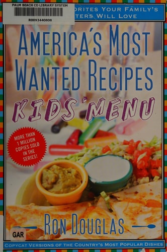 America's Most Wanted Recipes Kids' Menu: Restaurant Favorites Your Family's Pickiest Eaters Will Love (America's Most Wanted Recipes Series)