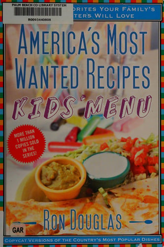 America's Most Wanted Recipes Kids' Menu: Restaurant Favorites Your Family's Pickiest Eaters Will Love (America's Most Wanted Recipes Series)