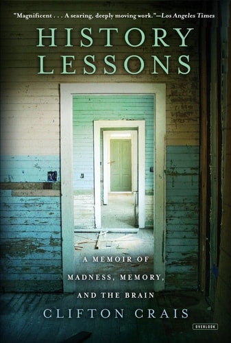 History Lessons: A Memoir of Madness, Memory, and the Brain