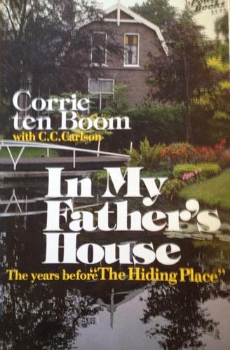 In My Father's House: The Years Before "the Hiding Place"