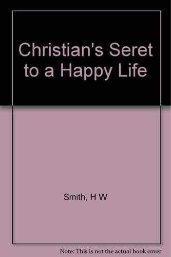 The Christian's Secret of a Happy Life