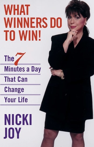 What Winners Do To Win: The 7 Minutes a Day That Can Change Your Life