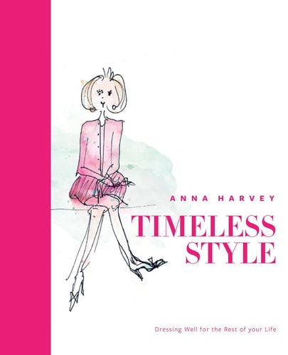 Timeless Style: What to Wear Over 50: Dressing Well for the Rest of Your Life