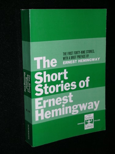 The Short Stories of Ernest Hemingway the First Forty-Nine Stories