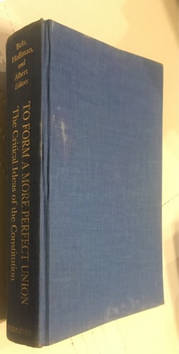 To Form a More Perfect Union: The Critical Ideas of the Constitution (Perspectives on the American Revolution)