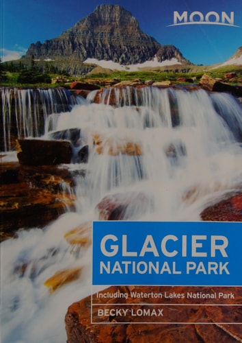 Moon Glacier National Park: Including Waterton Lakes National Park (Moon Handbooks)