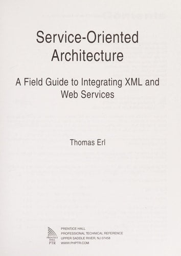 Service-Oriented Architecture: A Field Guide to Integrating XML and Web Services (The Prentice Hall Service-Oriented Computing Series from Thomas Erl)