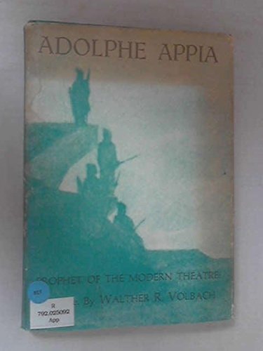 Adolphe Appia, Prophet of the Modern Theater: A Profile